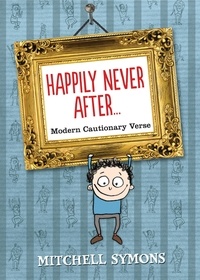 Mitchell Symons - Happily Never After - Modern Cautionary Tales.