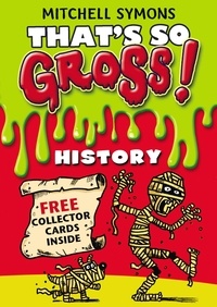Mitchell Symons - That's So Gross!: History.