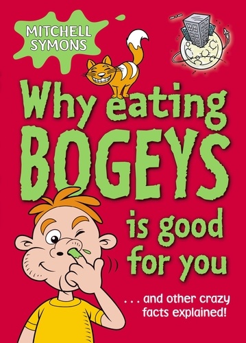Mitchell Symons - Why Eating Bogeys is Good for You.