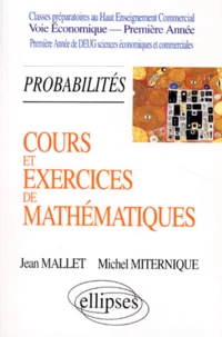 Cours Et Exercices De Mathematiques. Tome 3, Probabilites, Classes Preparatoires Au Haut Enseignement Commercial Voie Economique - Premiere Annee, 1ere Annee De Deug Sciences Economiques Et Commerciales
