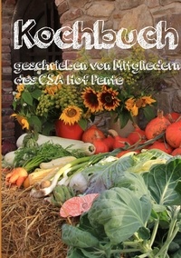  Mitglieder vom CSA Hof Pente - Kochbuch - geschrieben von Mitgliedern des CSA Hof Pente.