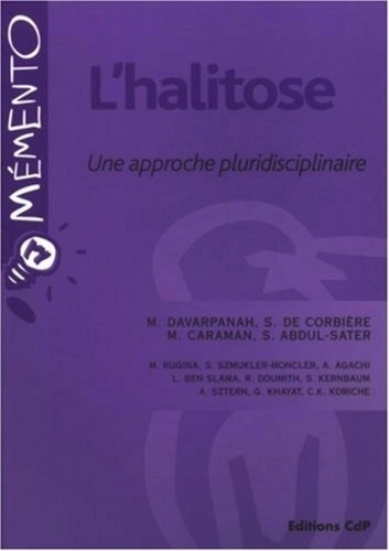 Mithridate Davarpanah et Stéphane de Corbière - L'halitose - Une approche pluridisciplinaire.