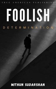  Mithun Sudarshan - Foolish Determination.