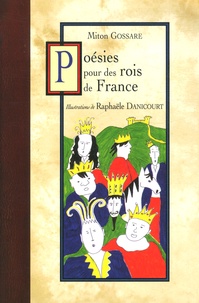 Miton Gossare - Poésies pour des rois de France.
