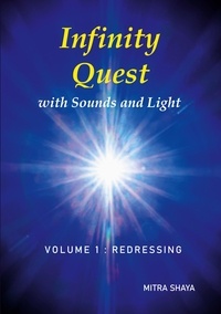 Mitra Shaya - Infinity Quest with Sounds and Light Tome 1 : Redressing.