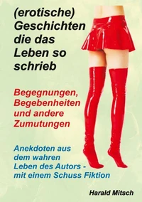 (erotische) Geschichten die das Leben so schrieb