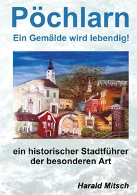 PÖCHLARN - ein Gemälde wird lebendig