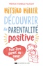 Mitsiko Miller - Découvrir la parentalité positive - Pour être parent du coeur.