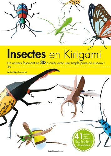 Mitsuhiko Imamori - Insectes en kirigami - Un univers fascinant en 3D à créer avec une simple paire de ciseaux !.