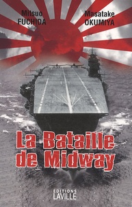 Mitsuo Fuchida et Masatake Okumiya - La bataille de Midway.