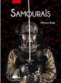 Mitsuo Kure - Les samouraïs, histoire illustrée.