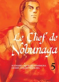 Mitsuru Nishimura et Takuro Kajikawa - Le chef de Nobunaga Tome 5 : .