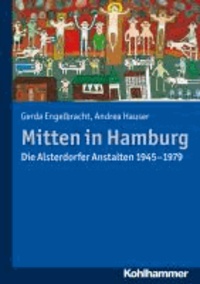 Mitten in Hamburg - Die Alsterdorfer Anstalten 1945-1979.