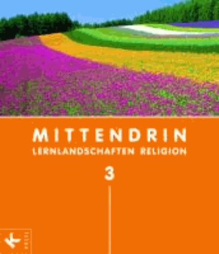 MITTENDRIN 3 9/10. Jg. - Lernlandschaften Religion. Unterrichtswerk für katholischen RU an Gymnasien in BW.
