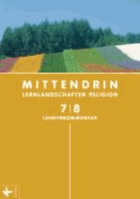 MITTENDRIN 7/8 LK Sek I - Lehrerkommentar zum Unterrichtswerk für katholischen RU in NRW.