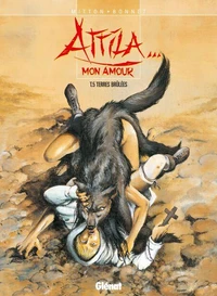 Attila mon amour T05 : Terre brûlées