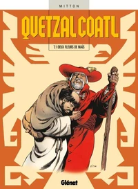 Quetzalcoatl T01 : Deux fleurs de maïs