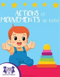 Actions et Mouvements de Bébé