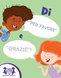 Di’ “Per favore” e “Grazie”
