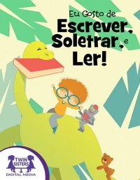 Eu Gosto de Escrever, Soletrar, e Ler!
