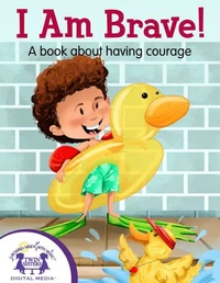 I Am Brave! A book about having courage