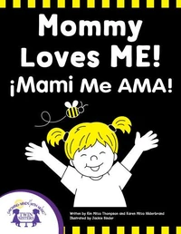 Mommy Loves Me! / ¡Mami me AMA!