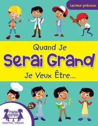 Quand Je Serai Grand, Je Veux Être. . .