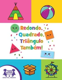 Redondo, Quadrado, Triângulo Também!
