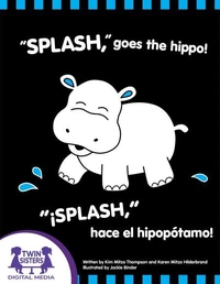 "¡Splash!," hace el hipopótamo! / "Splash," Goes The Hippo!