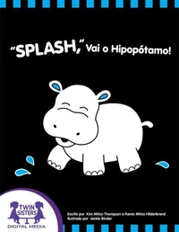 “Splash,” Vai o Hipopótamo!