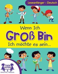 Wenn Ich Groß Bin Ich möchte es sein. . .