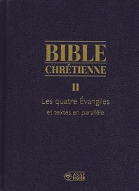 Bible chrétienne Coffret en 2 volumes : Tome 2, Les quatre Evangiles et textes en parallèle ; Tome 2*, Exégèse et commentaires des Pères de l'Eglise