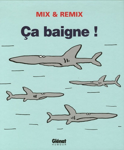  Mix & Remix - Ca baigne !.
