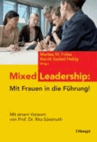 Mixed Leadership: Mit Frauen in die Führung!.