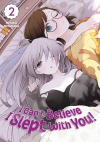 Miyako Miyahara - I Can't Believe I Slept With You! - Tome 2.