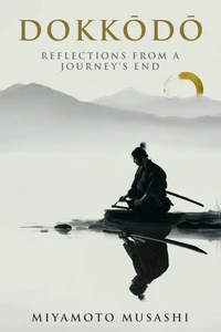 Dokkodo: Reflections From A Journey's End