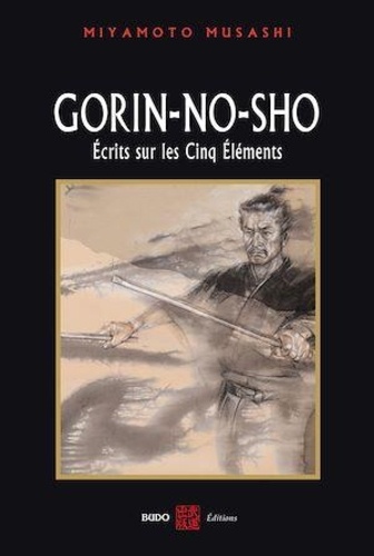 Gorin-No-Sho. Ecrits sur les cinq éléments