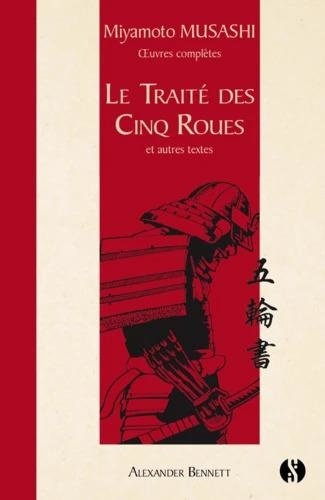 Le traité des cinq roues. Et autres textes. Oeuvres complètes