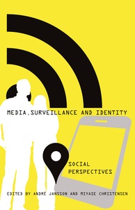 Miyase Christensen et André Jansson - Media, Surveillance and Identity - Social Perspectives.