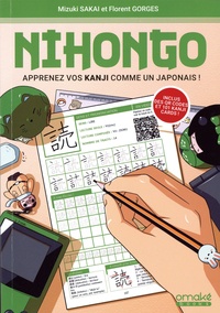 Mizuki Sakai et Florent Gorges - Nihongo - Apprenez vos Kanji comme un Japonais !.