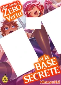 Mon amie à zéro vertu - Tome 6 Base secrète