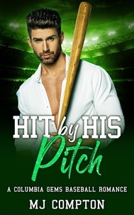  MJ COMPTON - Hit By His Pitch - A Columbia Gems Baseball Romance.