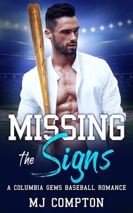  MJ COMPTON - Missing the Signs - A Columbia Gems Baseball Romance.