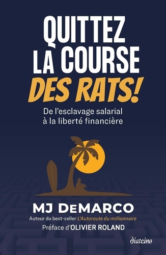 Quittez la course des rats !. De l'esclavage salarial à la liberté financière