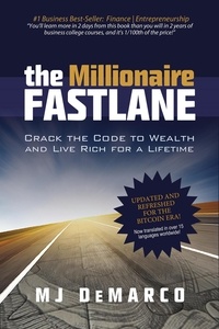  MJ DeMarco - The Millionaire Fastlane: Crack the Code to Wealth and Live Rich for a Lifetime.