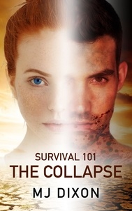  MJ Dixon - Survival 101: The Collapse - Survival 101 Trilogy, #1.