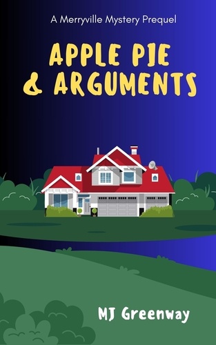  MJ Greenway - Apple Pie &amp; Arguments - Merryville Mystery, #0.