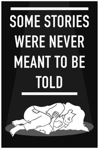 Some Stories Were Never Meant to Be Told