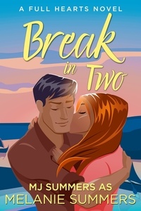  MJ Summers et  Melanie Summers - Break in Two - Full Hearts Series, #1.