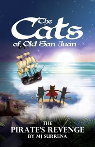  MJ Surrena - The Pirate's Revenge - The Cats of Old San Juan, #1.